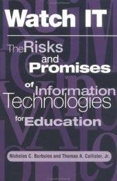 book Watch It: The Risks And Promises Of Information Technologies For Education