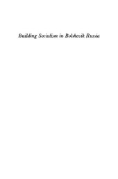 book Building Socialism in Bolshevik Russia: Ideology and Industrial Organization, 1917-1921