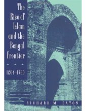 book The Rise of Islam and the Bengal Frontier, 1204-1760 (Volume 17) (Comparative Studies on Muslim Societies)