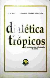 book Dialética dos trópicos: o pensamento colonizado da Cepal