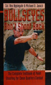 book Bullseyes Don't Shoot Back: The Complete Textbook of Point Shooting for Close Quarters Combat