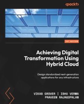 book Achieving Digital Transformation Using Hybrid Cloud: Design standardized next-generation applications for any infrastructure