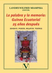 book La palabra y la memoria : Guinea Ecuatorial 25 años después : (ensayo, poesía, relatos, teatro)