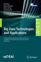 book Big Data Technologies and Applications: 11th and 12th EAI International Conference, BDTA 2021 and BDTA 2022, Virtual Event, December 2021 and 2022, Proceedings