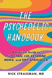 book The Psychedelic Handbook: A Practical Guide to Psilocybin, LSD, Ketamine, MDMA, and Ayahuasca