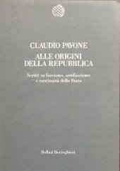 book Alle origini della Repubblica. Scritti su fascismo, antifascismo e continuità dello Stato