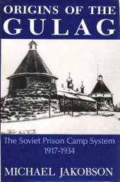 book Origins Of The Gulag: The Soviet Prison Camp System, 1917-1934