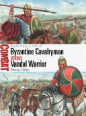 book Byzantine Cavalryman vs Vandal Warrior: North Africa AD 533–36