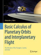 book Basic Calculus of Planetary Orbits and Interplanetary Flight: The Missions of the Voyagers, Cassini, and Juno