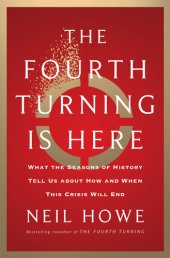 book The Fourth Turning Is Here : What the Seasons of History Tell Us about How and When This Crisis Will End