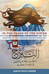 book IN THE SHADE OF THE SUNNA salafi piety in the twentieth-century middle east