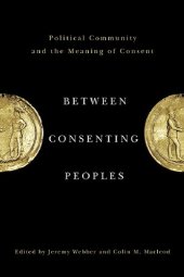 book Between Consenting Peoples: Political Community and the Meaning of Consent