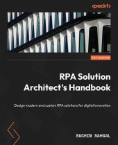 book RPA Solution Architect's Handbook: Design modern and custom RPA solutions for digital innovation