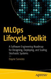 book MLOps Lifecycle Toolkit: A Software Engineering Roadmap for Designing, Deploying, and Scaling Stochastic Systems