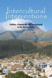 book Intercultural Interventions: Politics, Community, and Environment in the Otavalo Valley