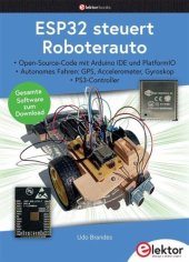 book ESP32 steuert Roboterauto: Open-Source-Code mit Arduino IDE und PlatformIO   Autonomes Fahren: GPS, Accelerometer, Gyroskop   PS3-Controller