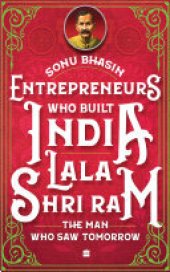 book Entrepreneurs Who Built India - Lala Shriram: The Man Who Saw Tomorrow