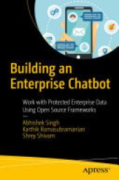 book Building an Enterprise Chatbot: Work with Protected Enterprise Data Using Open Source Frameworks