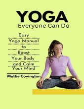 book Yoga Everyone Can Do: Easy Yoga Manual to Boost Your Body and Calm Your Mind