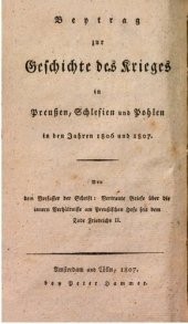 book Vertraute Briefe über die inneren Verhältnisse am Preußischen Hofe seit dem Tode Friedrichs II. / Beitrag zur Geschichte des Krieges in Preußen, Schlesien und Pohlen [Polen] in den Jahren 1806 und 1807