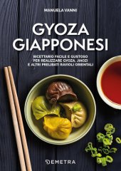 book Gyoza giapponesi : Ricettario facile e gustoso per realizzare gyoza, jaozi e altri prelibati ravioli orientali