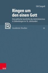 book Ringen um den einen Gott: Eine politische Geschichte des Antitrinitarismus in Siebenbürgen im 16. Jahrhundert