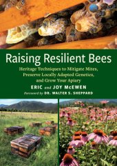 book Raising Resilient Bees: Heritage Techniques to Mitigate Mites, Preserve Locally Adapted Genetics, and Grow Your Apiary