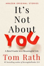 book It's Not About You: A Brief Guide to a Meaningful Life