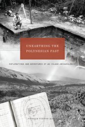 book Unearthing the Polynesian Past: Explorations and Adventures of an Island Archaeologist