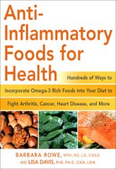 book Anti-Inflammatory Foods for Health: Hundreds of Ways to Incorporate Omega-3 Rich Foods into Your Diet to Fight Arthritis, Cancer, Heart