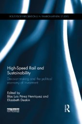 book High-Speed Rail and Sustainability: Decision-making and the political economy of investment (Routledge Explorations in Environmental Studies)