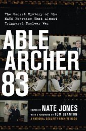 book Able Archer 83: The Secret History of the NATO Exercise That Almost Triggered Nuclear War