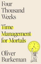 book Four Thousand Weeks: Time Management for Mortals