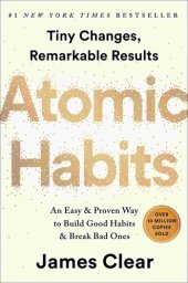 book Atomic Habits: An Easy & Proven Way to Build Good Habits & Break Bad Ones