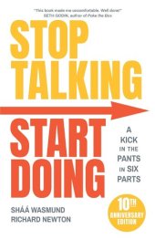 book Stop Talking, Start Doing: A Kick in the Pants in Six Parts