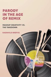 book Parody in the Age of Remix: Mashup Creativity vs. the Takedown