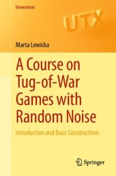 book A Course on Tug-of-War Games with Random Noise: Introduction and Basic Constructions (Universitext)