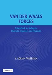 book Van der Waals Forces: A Handbook for Biologists, Chemists, Engineers, and Physicists