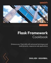 book Flask Framework Cookbook: Enhance your Flask skills with advanced techniques and build dynamic, 3rd Edition