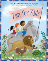 book Zen for Kids: 50+ Mindful Activities and Stories to Shine Loving-Kindness in the World