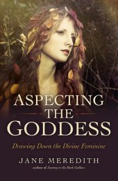 book Aspecting the Goddess: Drawing Down the Divine Feminine