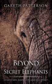 book Beyond the Secret Elephants of mystery, elephants and discovery
