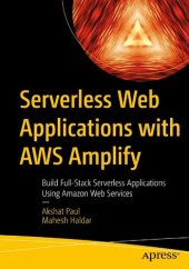 book Serverless Web Applications with AWS Amplify: Build Full-Stack Serverless Applications Using Amazon Web Services