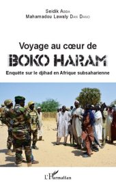 book Voyage au coeur de Boko Haram: Enquête sur le djihad en Afrique subsaharienne