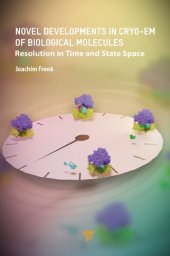 book Novel Developments in Cryo‐EM of Biological Molecules: Resolution in Time and State Space