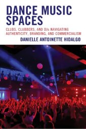 book Dance Music Spaces: Clubs, Clubbers, and DJs Navigating Authenticity, Branding, and Commercialism