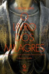 book O livro dos milagres: O que de fato sabemos sobre milagres e outros fenômenos espantosos da religião