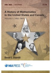 book A History of Mathematics in the United States and Canada: Volume 1: 1492–1900