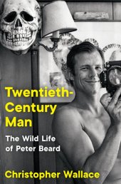 book Twentieth-Century Man: The Wild Life of Peter Beard