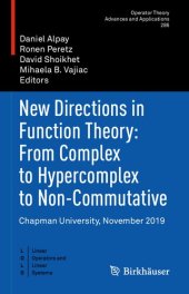 book New Directions in Function Theory: From Complex to Hypercomplex to Non-Commutative: Chapman University, November 2019 (Operator Theory: Advances and Applications, 286)